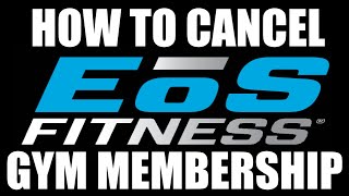 HOW TO CANCEL AN EOS FITNESS GYM MEMBERSHIP WITHOUT HAVING TO TAKE THEM INTO COLLECTIONS!