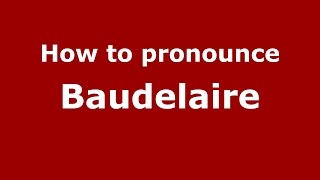 How to pronounce Baudelaire