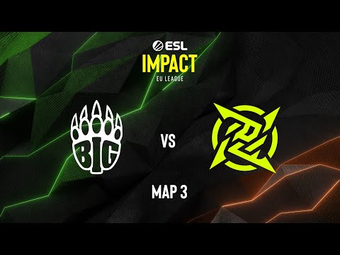 Map 3 // BIG EQUIPA vs NIP Impact // ESL Impact - Season 4 [BO3]