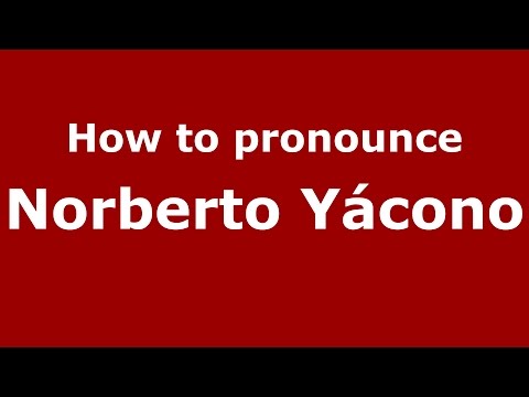 How to pronounce Norberto Yácono (Spanish/Argentina) - PronounceNames.com