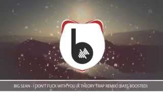 Big Sean - I Don&#39;t F**k With You (K Theory Trap Remix) (Bass boost)