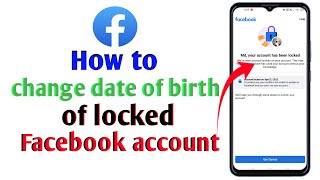 Locked facebook account Date of birth change || how to unlocked locked facebook account 2022