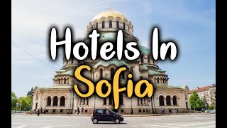 Best Hotels in Sofia - Top 5 Hotels In Sofia, Bulgaria