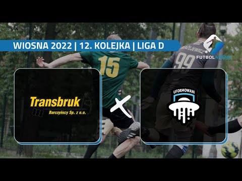 Transbruk Team - Uformowani - Liga D (13. kolejka Wiosna 2022)