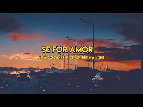 Se for amor - João Gomes  e Vitor Fernandes (Letra)