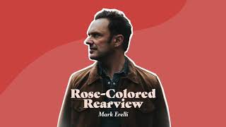 Mark Erelli - Rose-Colored Rearview (Official Art Track)