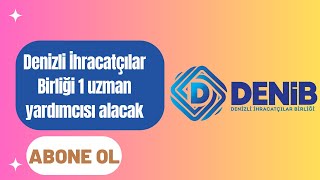 Denizli İhracatçılar Birliği uzman yardımcısı alacak