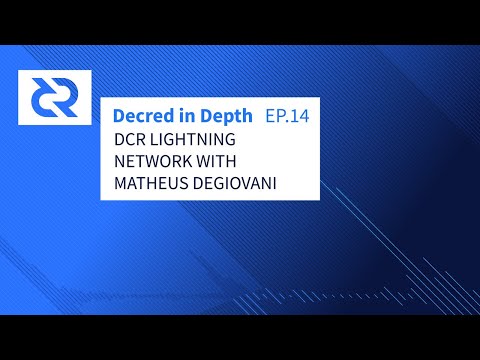 Decred In Depth - Ep 14. Matheus Degiovani - DCR Lightning Network