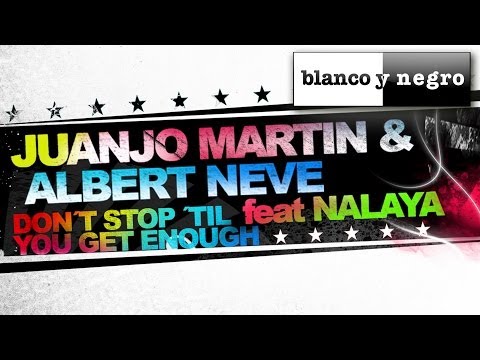 Juanjo Martin & Albert Neve - Don't Stop (Til You Get Enough) [feat. Nalaya]