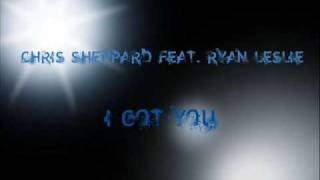 Chris Sheppard Feat. Ryan Leslie - I Got You