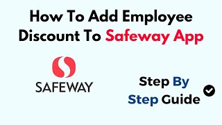 How to Add Employee Discount to Safeway App – Step‑by‑Step Guide for Card Linking & Savings Setup