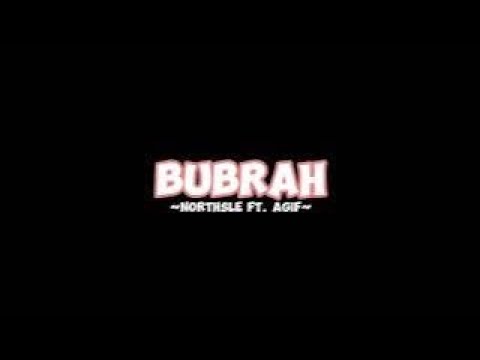 Bubrah -Northsle ft Agif