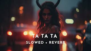 Download lagu Ta Ta Ta [Slowed   Reverb] - Bayanni (2022) mp3