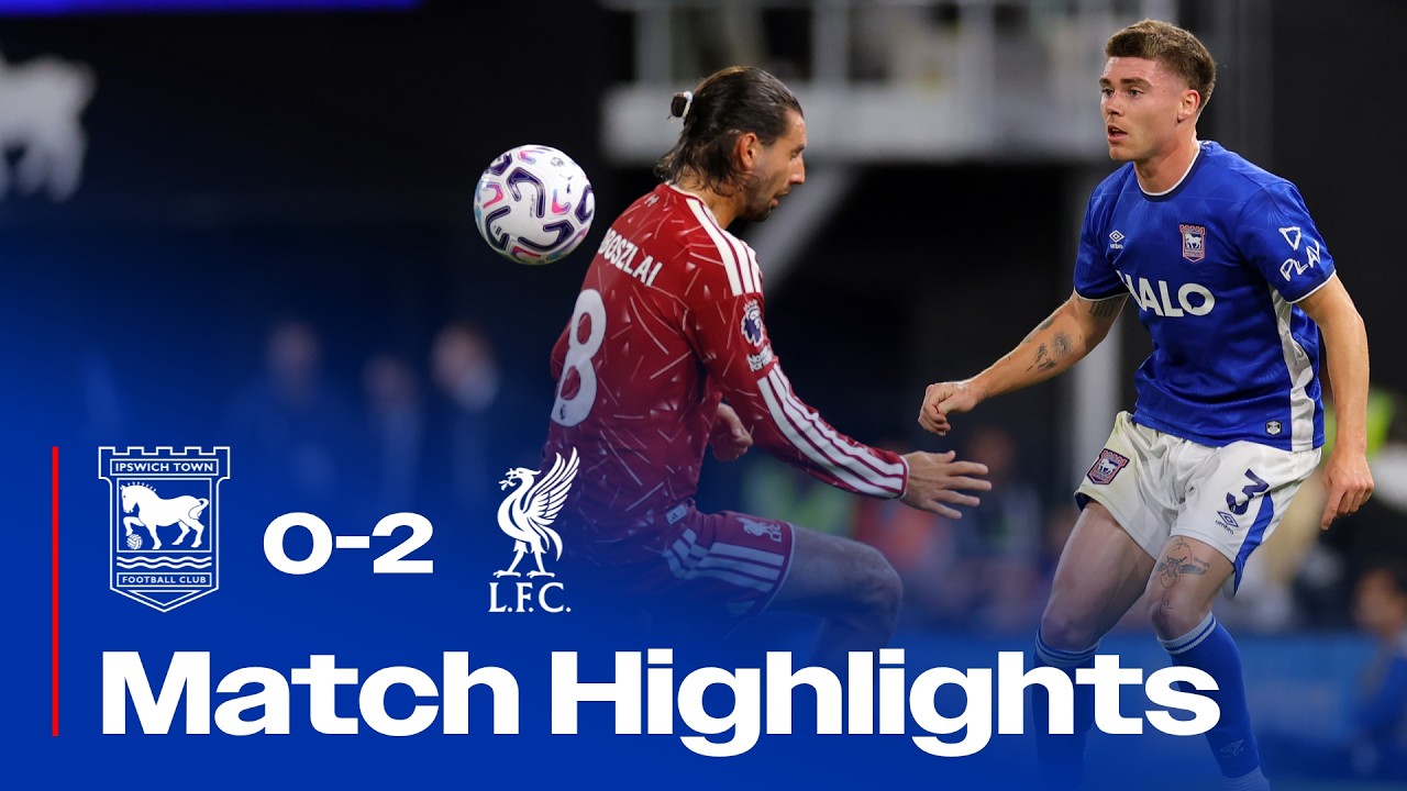 Ipswich Town FC 0 - 2 Liverpool FC highlights