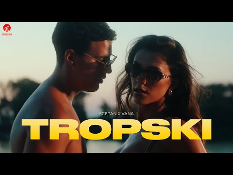 SCEPAN x VANA - TROPSKI (OFFICIAL VIDEO)