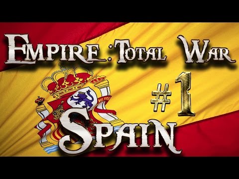 Lets Play - Empire Total War (DM)  - Spain - Spanish Gold...!! (1)