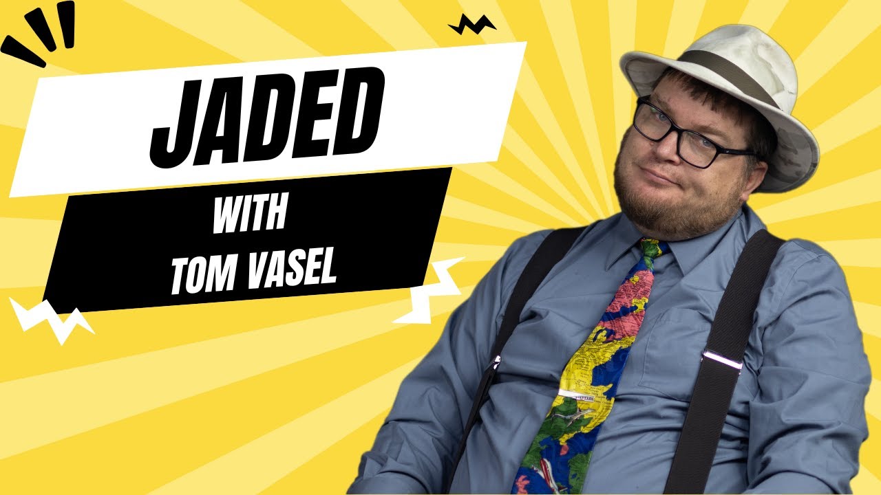 Jaded - with Tom Vasel