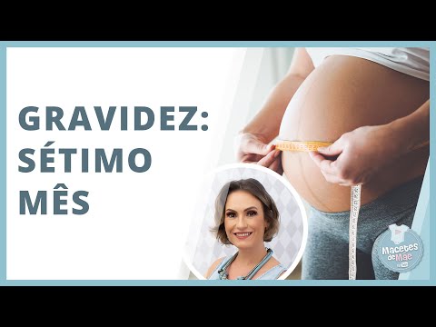 SÉTIMO MÊS DE GRAVIDEZ – O que acontece com VOCÊ E O BEBÊ | MACETES DE MÃE
