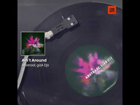 Melodic Techno: Ain't Around by Abstraal, gizA Djs