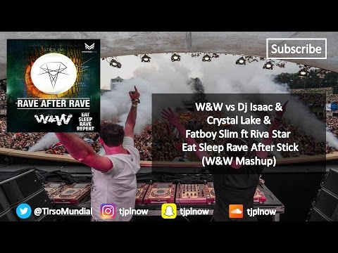 W&W vs. Dj Isaac ft Crystal Lake & Fatboy Slim - Eat Sleep Rave Stick (W&W Mashup) 20K