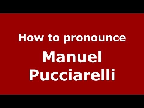 How to pronounce Manuel Pucciarelli (Italian/Italy)  - PronounceNames.com