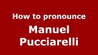How to pronounce Manuel Pucciarelli