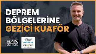 San Kuaför'den Deprem Bölgelerine Gezici Kuaför Uygulaması