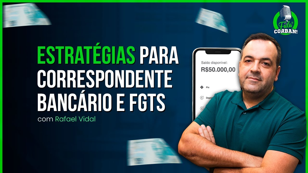 Estratégias para correspondente bancário e FGTS - Rafael Vidal