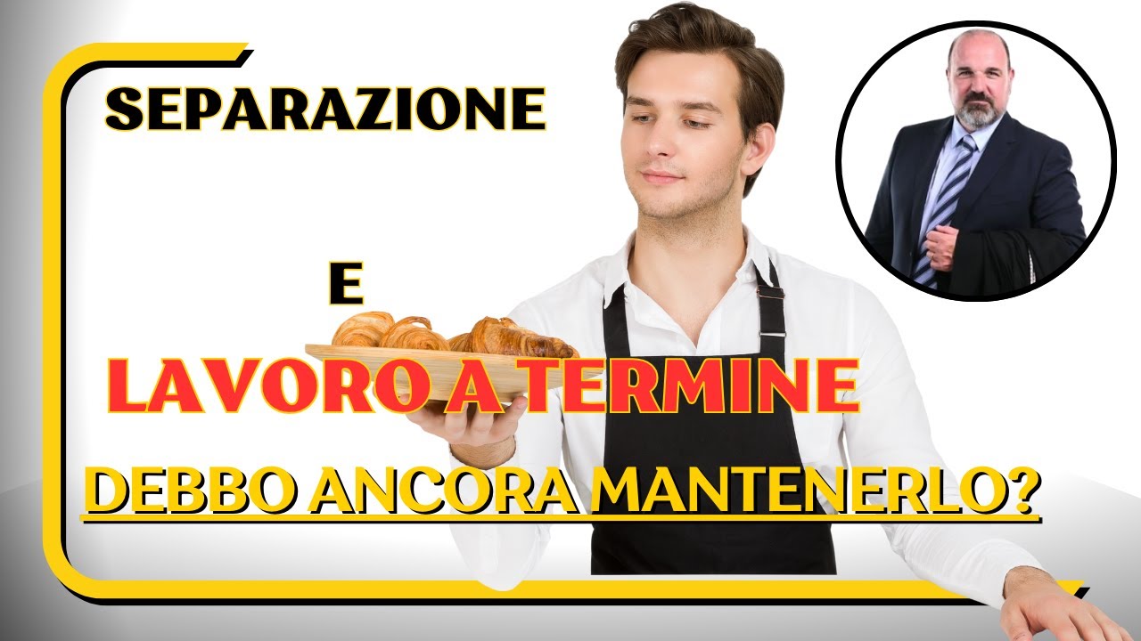 SEPARAZIONE: Debbo mantenere mioFIGLIO se lavora a termine?