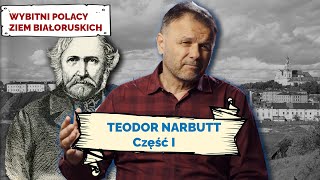TEODOR NARBUTT. Cz I. Wybitni Polacy Ziem Białoruskich #19