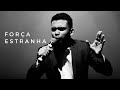For&ccedil;a Estranha