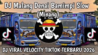 Download lagu DJ MALANG DENAI BAMIMPI SLOW || LAGU MINANG VIRAL TIKTOK TERBARU 2026 mp3