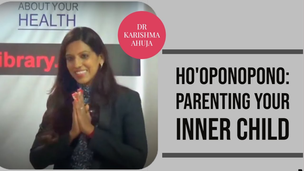 Ho'oponopono - Parenting Your Inner Child By Dr. Karishma Ahuja