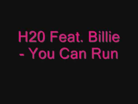 H20 Feat. Billie - You Can Run