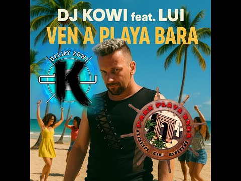 DJ Kowi feat. Lui - Ven a Playa Bara (Original Edit)