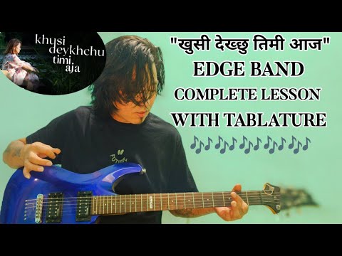 Khusi Deykchu Timi Aja - Edge Band - Guitar Lesson | Complete Guitar lesson | Intro Solo Chords |