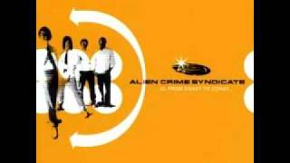 Alien Crime Syndicate - Tripping Up To The Clouds
