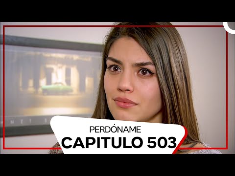Perdóname Episodio 503 (Doblado en Español)