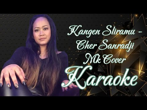 Kangen Sliramu - Cher Sanradji Mk Cover Karaoke @marcovickaraoke