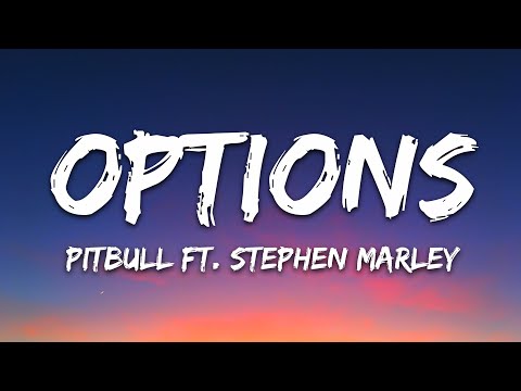 Pitbull - Options (Lyrics) ft. Stephen Marley