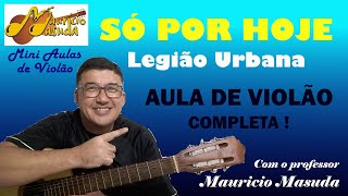 Só por hoje - Legião Urbana  ( Aula de Violão Completa com professor Maurício Masuda  )