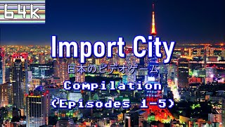 Import City : Compilation (Episodes 1-5)