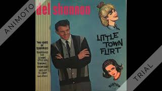 DEL SHANNON little town flirt Side one