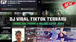 Download lagu FDJ EMANG GUA PIKIRIN X MELODI EGPGP SLOWWED 2024 BY WES ALL mp3