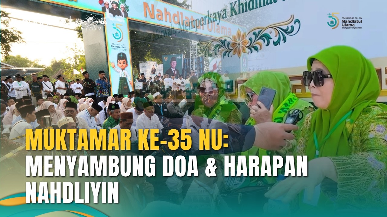 Muktamar Ke-35 NU Resmi Dibuka, Begini Harapan Nahdliyin