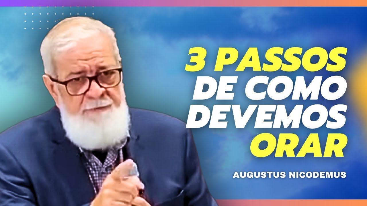 MELHOR AULA SOBRE ORAÇÃO  - AUGUSTUS NICODEMUS