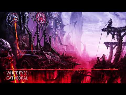 [Deathstep] White Eyes - Cathedral