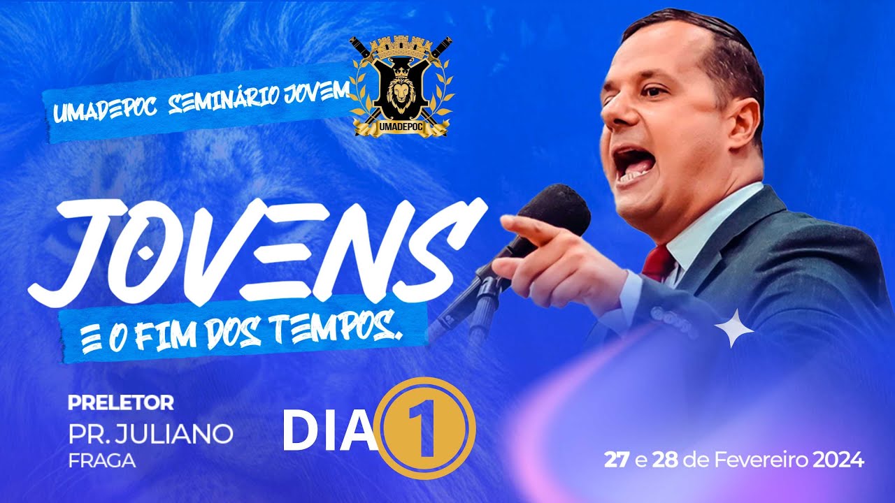 Seminário Jovens e os fins dos tempos - Pr Juliano Fraga - UMADEPOC - DIA 1