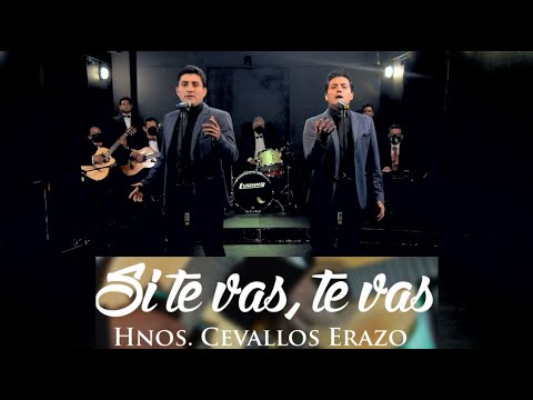 Hermanos Cevallos Erazo - Si te vas, te vas | VIDEO OFICIAL