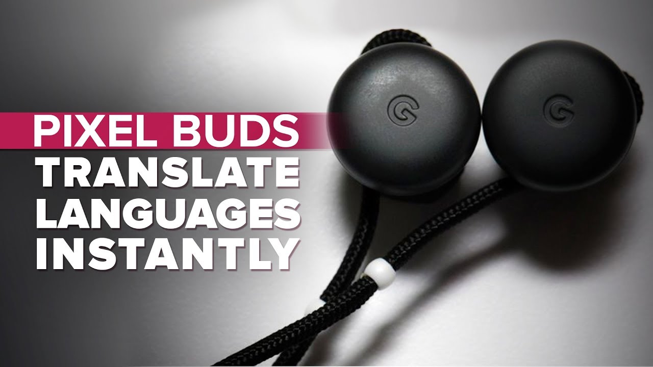 Pixel Buds translate languages instantly (CNET News)